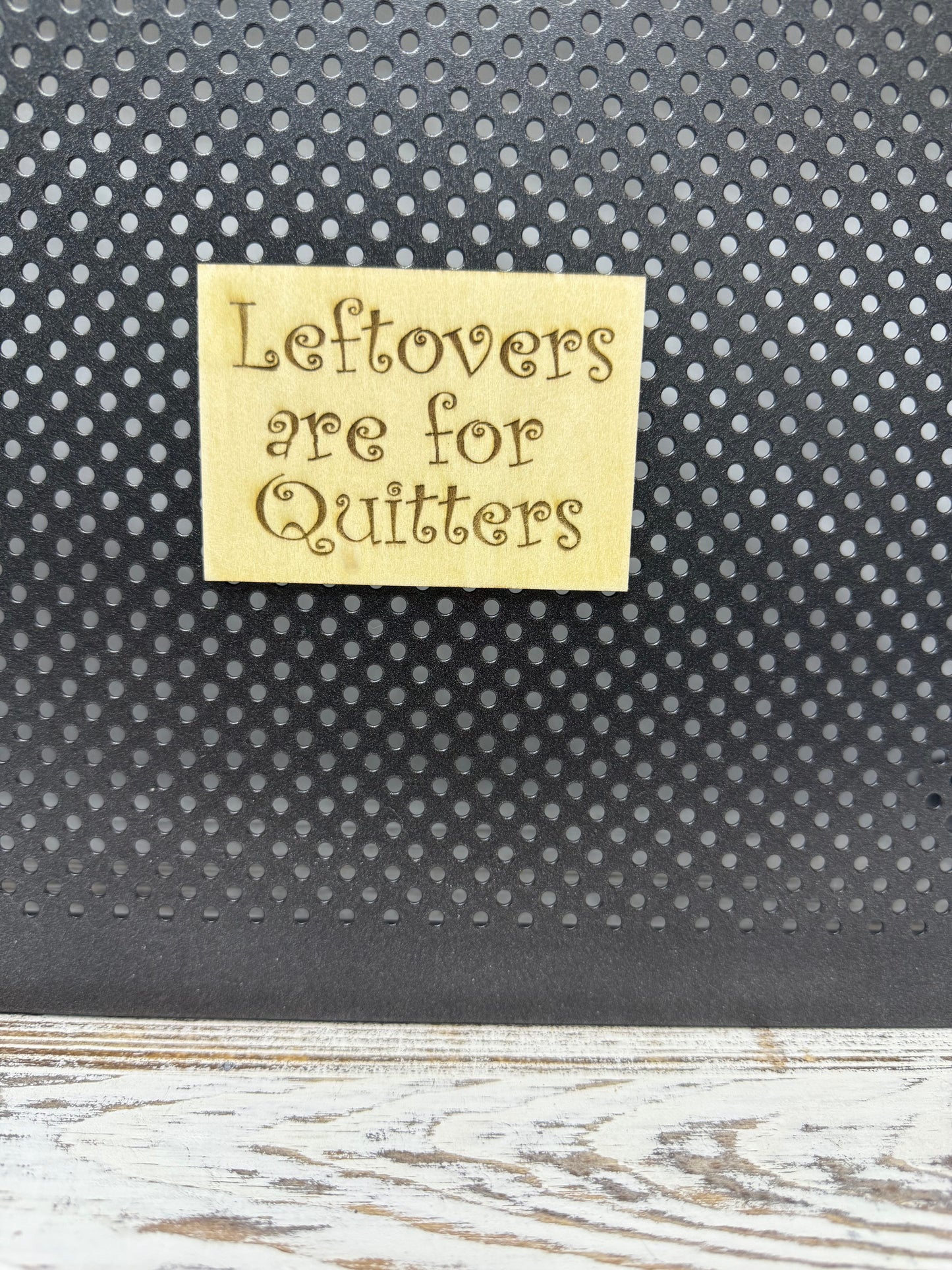 Leftovers Are for Quitters Laser Engraved Wood Magnet