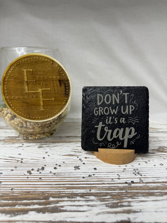 Don't Grow Up It's a Trap Laser Engraved Slate Coaster