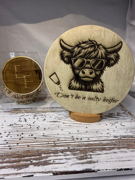 “Don’t Be a Salty Heifer” Laser Engraved Wood Sign