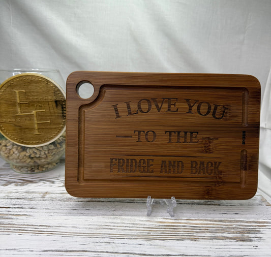 I Love You to the Fridge and Back Cutting Board