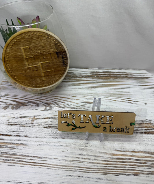 Let's Take a Break Bookmark - Laser Cut